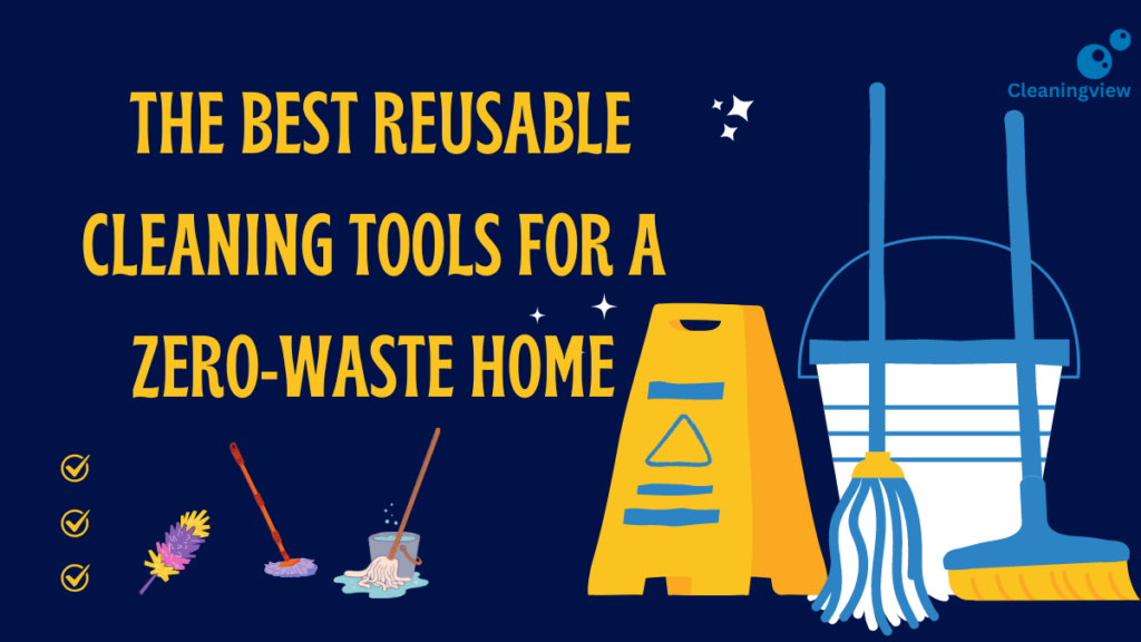 The Best Reusable Cleaning Tools for a Zero-Waste Home