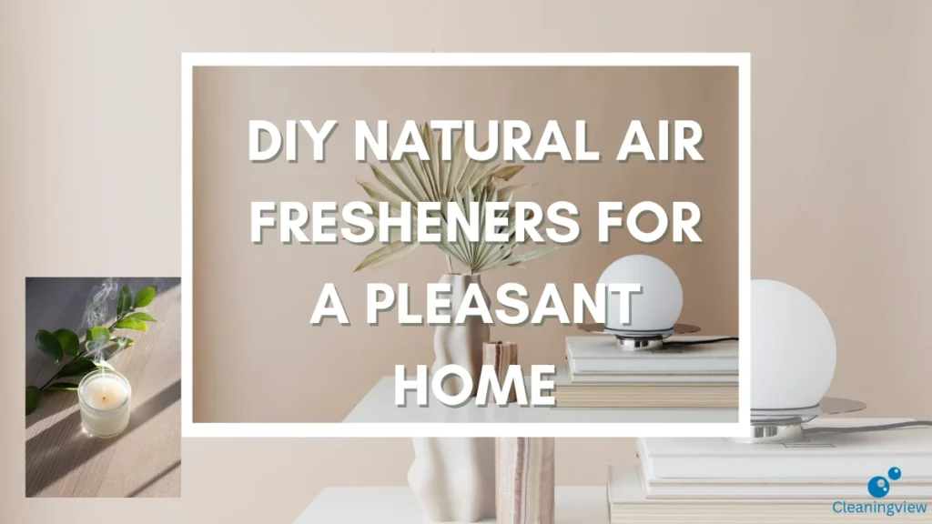 DIY Natural Air Fresheners for a Pleasant Home