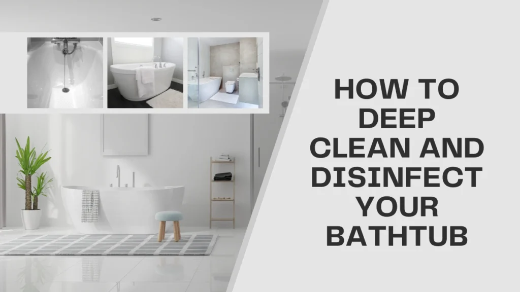 How to Deep Clean and Disinfect Your Bathtub