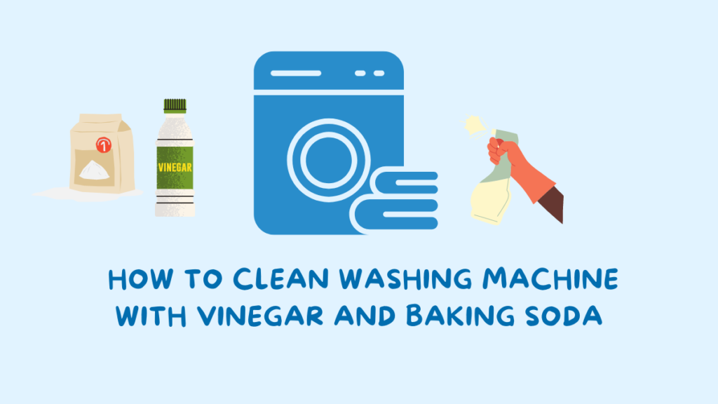 How To Clean Washing Machine With Vinegar And Baking Soda